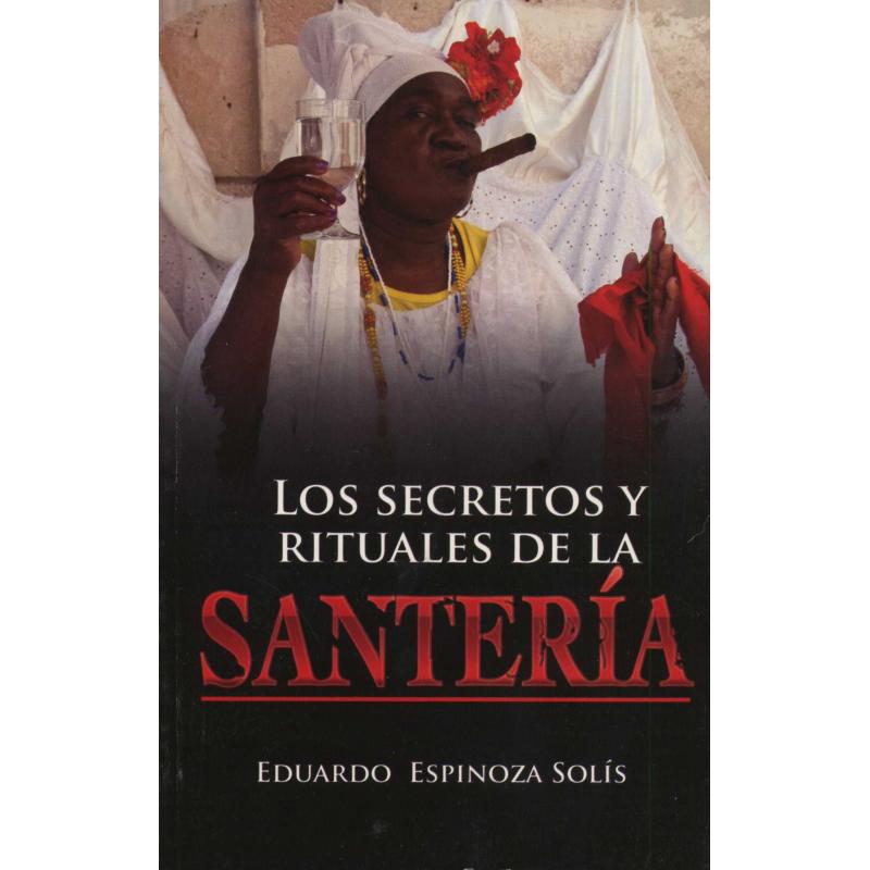 Libro Secretos y Rituales de la Santeria - Eduardo Espinoza Solis (MEX)