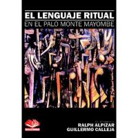 Libro El Lenguaje Ritual en el Palo Monte Mayombe - Ralph Al...