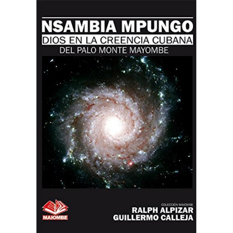 Libro Nsambia Mpungo (Dios de la Creencia Cubana del Palo Monte Mayombe) - Ralph Alpizar y Guillermo