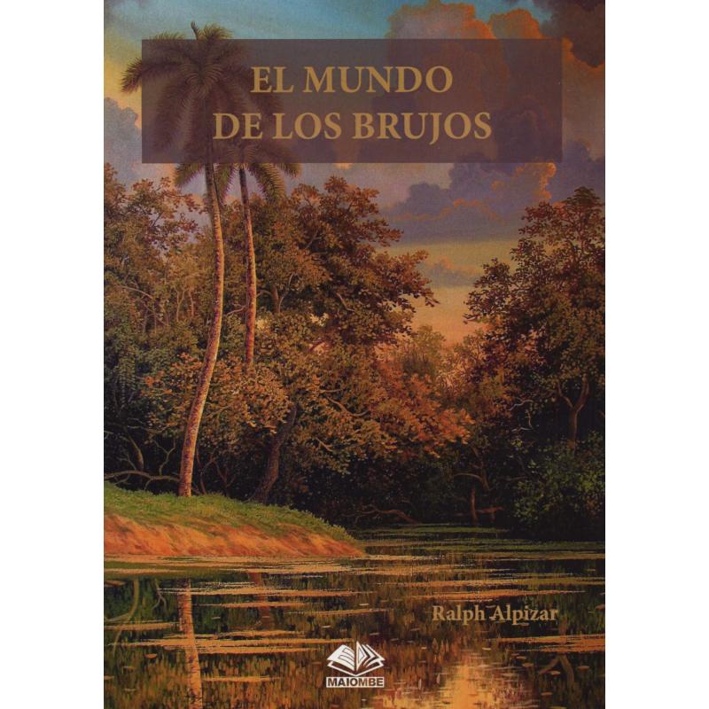 Libro El Mundo de los Brujos - Ralph Alpizar (MAIO)