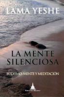 LA MENTE SILENCIOSA: BUDISMO, MENTE Y MEDITACIÓN