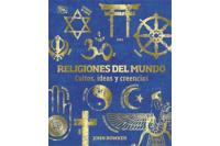 RELIGIONES DEL MUNDO: CULTOS, IDEAS Y CREENCIAS