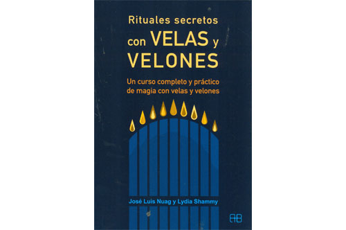 RITUALES SECRETOS CON VELAS Y VELONES: UN CURSO COMPLETO Y PRÁCTICO DE MAGIA CON VELAS Y VELONES