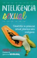 INTELIGENCIA SEXUAL: DESARROLLA TU POTENCIAL, PRACTICA SEXO ...