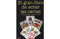 EL GRAN LIBRO DE ECHAR LAS CARTAS: BARAJA ESPAÑOLA, PÓQUER...