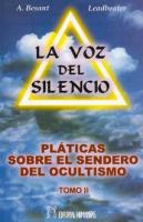 LA VOZ DEL SILENCIO: PLÁTICAS SOBRE EL SENDERO DEL OCULTISM...