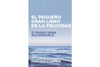 EL PEQUEÑO GRAN LIBRO DE LA FELICIDAD: 21 PASOS PARA ALCANZ...