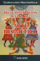 BREVE DISERTACIÓN ACERCA DEL ARTE HERMÉTICO